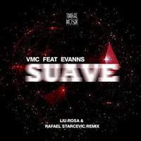 VMC feat. Evanns - Suave (Rafael Starcevic &amp; LiuRosa Remix) by Rafael Starcevic & Liu Rosa