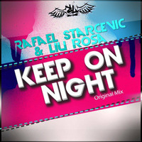 Rafael Starcevic &amp; Liu Rosa - Keep on Night ( Original Mix) by Rafael Starcevic & Liu Rosa