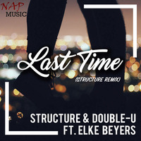 Structure & Double-U ft. Elke Beyers - Last Time (Structure Remix) by Structure