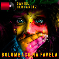 Bolumback na Favela (Daniel Hernandez Mashup) by Daniel Alejandro Hernández
