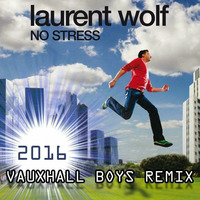 No Stress (Vauxhall Boys Remix) - Llaurent Wolf by Vauxhall Boys