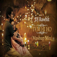 Tum Hi Ho (Mashup Mix) by Rawhit