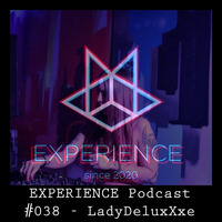 LadydeluxXxe @Experience Podcast #038 by LadydeluxXxe