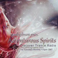 Paul Gibson - Adventurous Spirits 002 on Discover Trance Radio (01-03-2016) by Paul Gibson