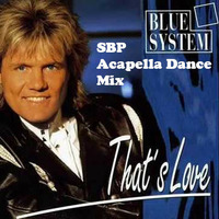 Blue System - That's Love (SBP Acapella Dance Mix) by SimBru / Swiss Boys Project / M-System