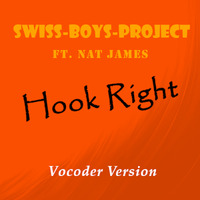 Swiss-Boys-Project Ft. Nat James - Hook Right (Vocoder Version) by SimBru / Swiss Boys Project / M-System