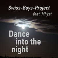 Swiss-Boys-Project Feat. Mhyst - Dance Into The Night by SimBru / Swiss Boys Project / M-System