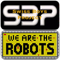 Swiss Boys Project - We Are The Robots by SimBru / Swiss Boys Project / M-System