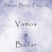 Swiss Boys Project - Vamos A Bailar by SimBru / Swiss Boys Project / M-System