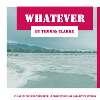 Whatever by Thomas Clarke