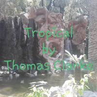 Tropical by Thomas Clarke