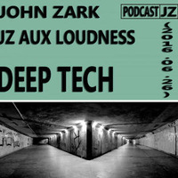 John Zark - JZ Aux Loudness Podcast Deep Tech (2016.06.26) Mix by János Szalai