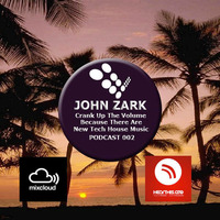 John Zark - Crank Up The Volume Because There Are New Tech House Music Podcast 002 Mix (2016.08.12) by János Szalai