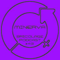 Bricolage Podcast #43 - Minerva : IWD Special (March 2019) by Bricolage