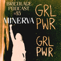Bricolage Podcast #55 - Minerva &lt;IWD 2020 Mix&gt; (March 2020) by Bricolage