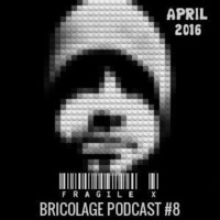 Bricolage Podcast #8: Fragile X (April 2016) by Bricolage