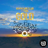 Adventure Club - Gold (MINDRIVER remix) by MINDRIVER