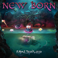 MINDRIVER-New Born (preview) by MINDRIVER