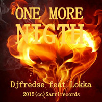 Djfredse feat Lokka - One More Night  2015(cc)Sarrirecords by djfredse