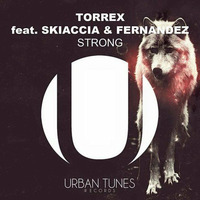 Torrex feat Skiaccia &amp; Fernandez - Strong (Original Mix) by EDM Music World