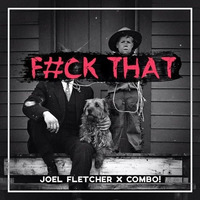 Joel Fletcher &amp; COMBO! - F#ck That (Original Mix)[BUY = FREE DOWNLOAD] by EDM Music World