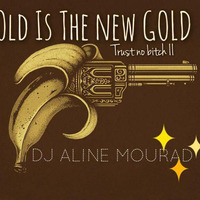Old is the new GOLD by Dj Aline Mourad