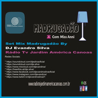 Set Mix Madrugadão By DJ Evandro Silva - Rádio Tv Jardim América Canoas 24.10.2020 by DjE.Silva