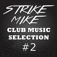 Strike Mike - Club Music Selection #2 by Strike Mike