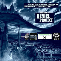 Selective Magic Session # Radio Show # Podcast 146 (Mixed by Deniel Project) by Mihály Dániel