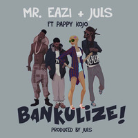 Mr Eazi -  Bankulize! Produced By Juls @MrEazi by BizznezLife