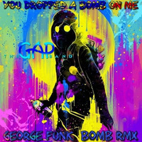 THE GAP BAND - YOU DROPPED A BOMB ON ME ( George Funk Bomb Rmx ) by George Funk