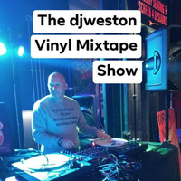 3.8.19 the djweston vinyl mixtape show by dj paul weston