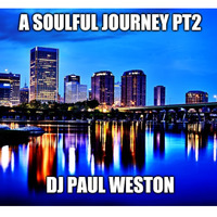 a soulful journey pt2 djweston by dj paul weston