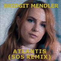 Bridgit Mendler - Atlantis (SOS Remix) FREE DL by Stuck on Stupid