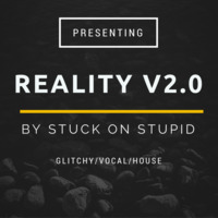 Stuck On Stupid - Reality V2.0 (FREE DOWNLOAD) by Stuck on Stupid