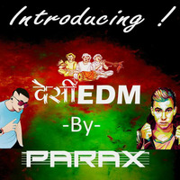 Parax Presents - देसीEDM (Mixtape) by Parax Mashhouse