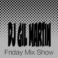 Friday Mix Show DJ Gil Martin by Dj Gil Martin