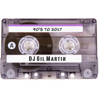 90's to 2017 Dj Gil Martin Mix Show by Dj Gil Martin