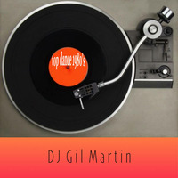 Top Dance 1980's &amp; UP Mix Dj Gil Martin by Dj Gil Martin