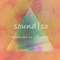 sound|so - no music no life vol.2 by JØHANN