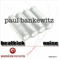 Paul Bankewitz - Beatkick by Noreirarecords