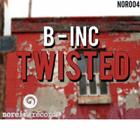 B Inc. - Twisted (Barbaros2020RMX) by Noreirarecords