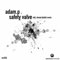 Adam P - Safety Valve (Original Mix ) by Noreirarecords