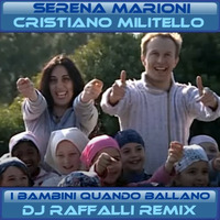 I bambini quando ballano Dj Raffalli Radio Remix - Cristiano Militello &amp; Serena Marioni by Dj Raffalli