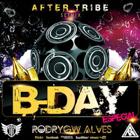 SET MIX AFTER TRIBE ESPECIAL B-DAY DJ RODRYGW ALVEZ by djrodrygwalves@gmail.com