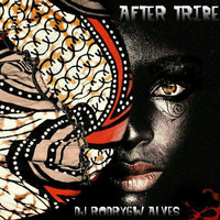 AFTER TRIBE Especial Set Mix Junho 2K16 By DJ Rodrygw Alves by djrodrygwalves@gmail.com
