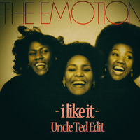 The Emotions - I Like It (Uncle Ted Edit) by Uncle Ted