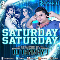 Saturday Saturday - HSKD - DJ Tanmay J Remix by DJ Tanmay J