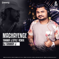 Machayenge (Tanmay J Style) - DJ Tanmay J Remix by DJ Tanmay J