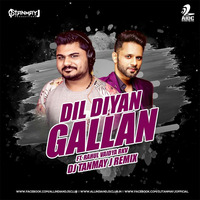Dil Diyan Gallan - Ft. Rahul Vaidya RKV - DJ Tanmay J Remix by DJ Tanmay J